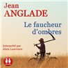 FAUCHEUR D'OMBRES LE Auteur(s): ANGLADE Jean