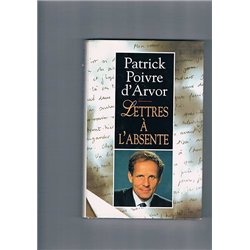 LETTRES A L'ABSENTE Auteur(s): POIVRE D'ARVOR Patrick
