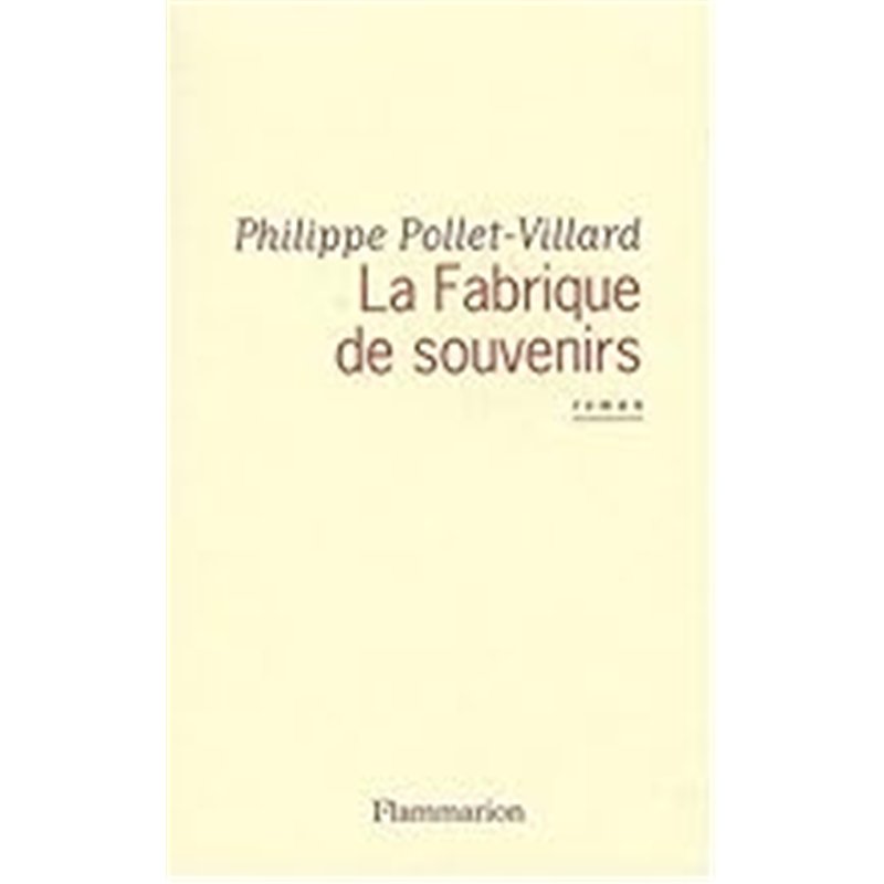 FABRIQUE DE SOUVENIRS LA Auteur(s): POLLET-VILLARD Philippe