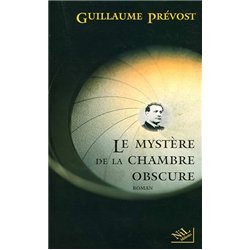 MYSTERE DE LA CHAMBRE OBSCURE Auteur(s): PREVOST Guillaume