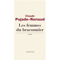 FEMMES DU BRACONNIER LES Auteur(s): PUJADE-RENAUD Claude