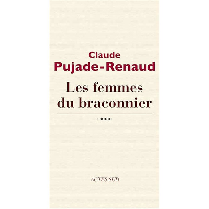 FEMMES DU BRACONNIER LES Auteur(s): PUJADE-RENAUD Claude