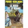 ROSE ET LE BLANC LE Auteur(s): REMY Pierre-Jean