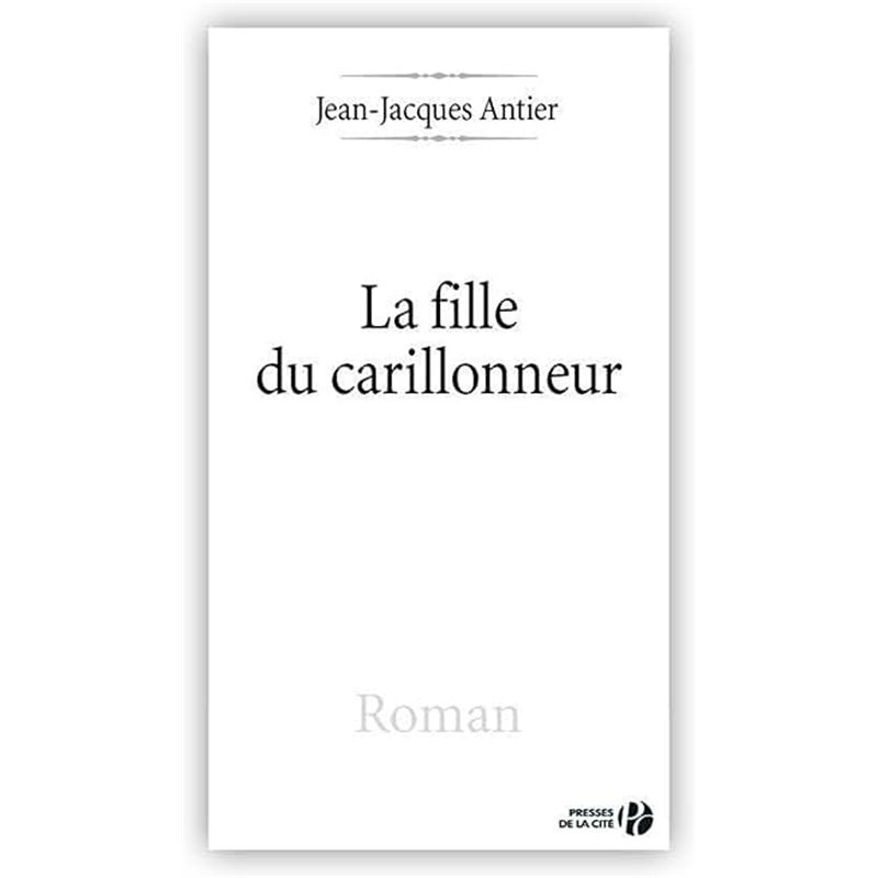 FILLE DU CARILLONNEUR LA Auteur(s): ANTIER Jean-Jacques