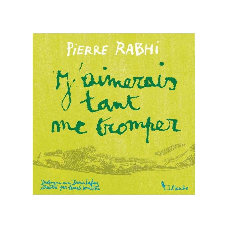J'AIMERAIS TANT ME TROMPER Auteur(s): RABHI Pierre
