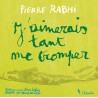 J'AIMERAIS TANT ME TROMPER Auteur(s): RABHI Pierre