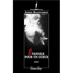 EVANGILE POUR UN GUEUX Auteur(s): RAGOUGNEAU Alexis