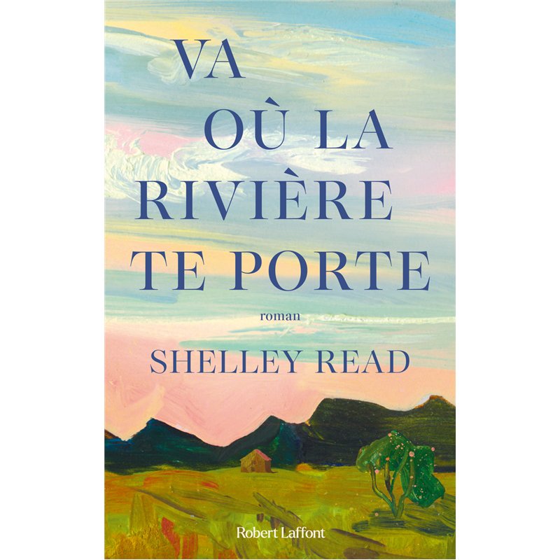 VA OU LA RIVIERE TE PORTE Auteur(s): Read Shelley