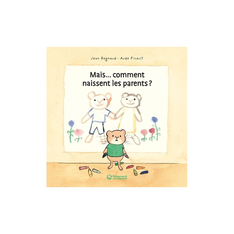 MAIS COMMENT NAISSENT LES PARENTS ? Auteur(s): REGNAUD Jean