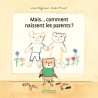 MAIS COMMENT NAISSENT LES PARENTS ? Auteur(s): REGNAUD Jean