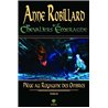 PIEGE AU ROYAUME DES OMBRES T.3 Auteur(s): ROBILLARD Anne