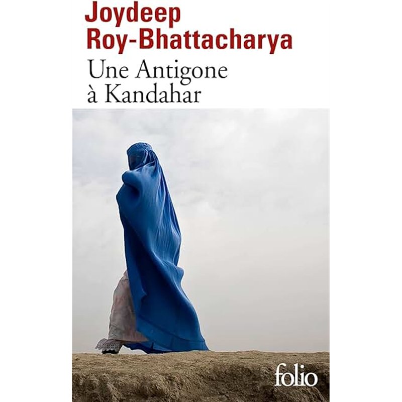 ANTIGONE A KANDAHAR UNE Auteur(s): ROY-BHATTACHARYA Joydeep