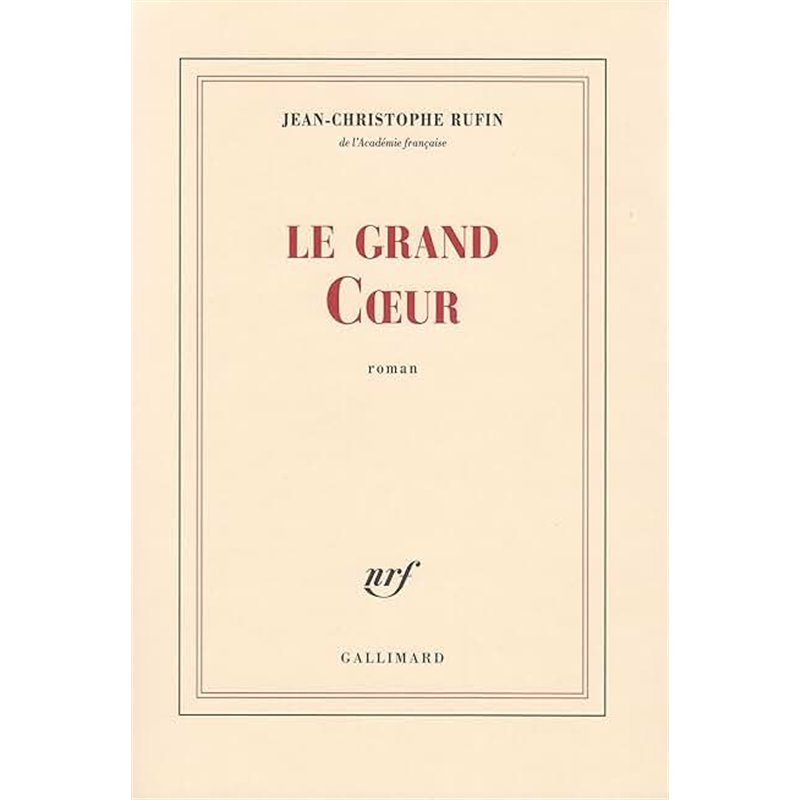 GRAND COEUR LE Auteur(s): RUFIN Jean-Christophe