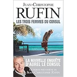 TROIS FEMMES DU CONSUL LES Auteur(s): RUFIN Jean-Christophe