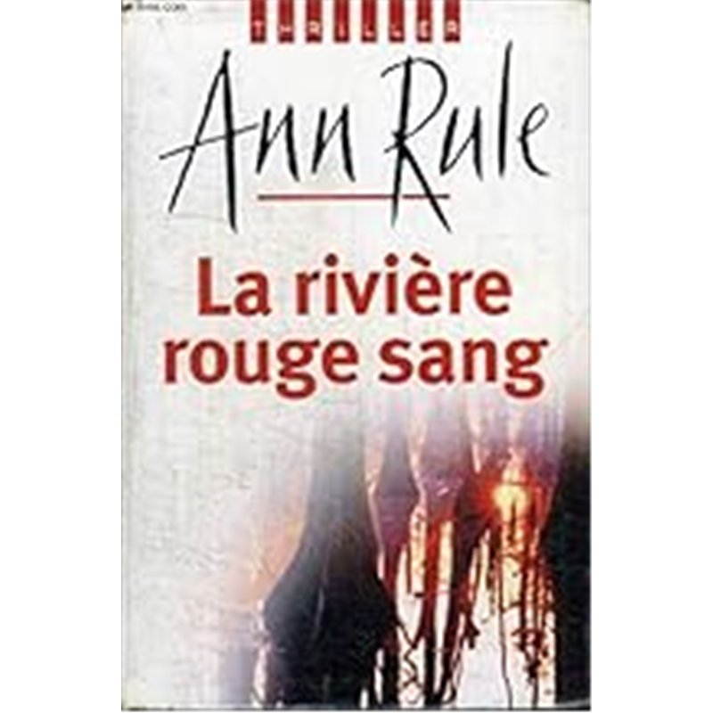 RIVIERE ROUGE SANG LA Auteur(s): RULE Ann