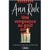 VENGEANCE AU GOÛT AMER UNE Auteur(s): RULE Ann