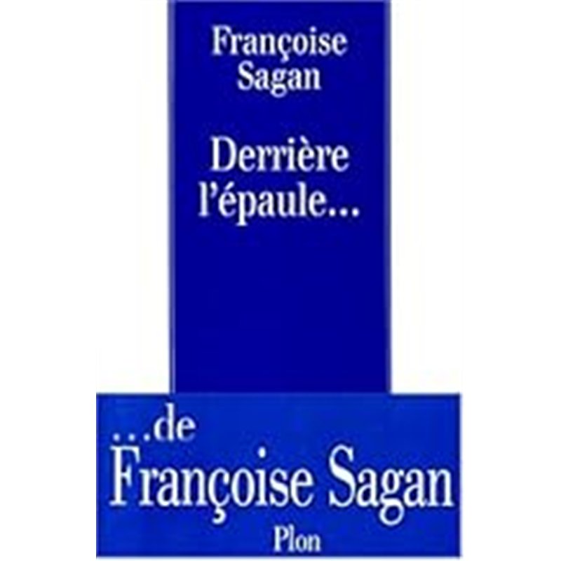 DERRIERE L'EPAULE. Auteur(s): SAGAN Francoise