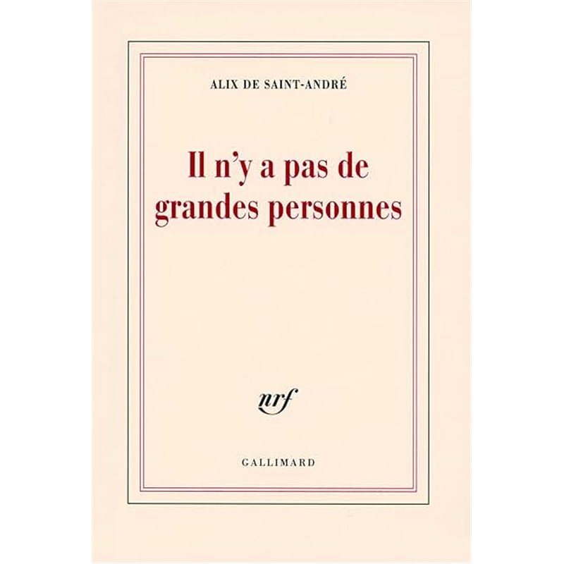 IL N'Y A PAS DE GRANDES PERSONNES Auteur(s): SAINT-ANDRE Alix de