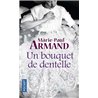 BOUQUET DE DENTELLE UN Auteur(s): ARMAND Marie Paul