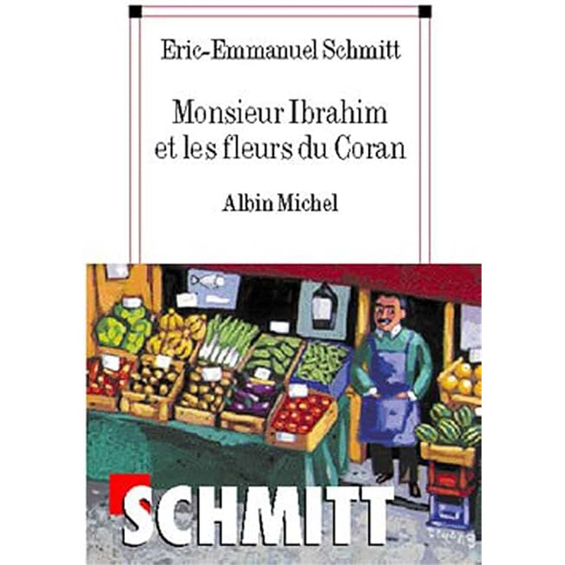 MONSIEUR IBRAHIM ET LES FLEURS DU CORAN Auteur(s): SCHMITT Eric-Emmanuel