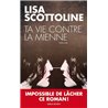 TA VIE CONTRE LA MIENNE Auteur(s): SCOTTOLINE Lisa