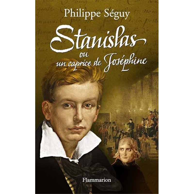 STANISLAS OU UN CAPRICE DE JOSEPHINE Auteur(s): SEGUY Philippe