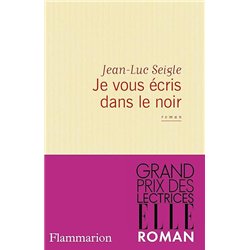 JE VOUS ECRIS DANS LE NOIR Auteur(s): SEIGLE Jean-Luc