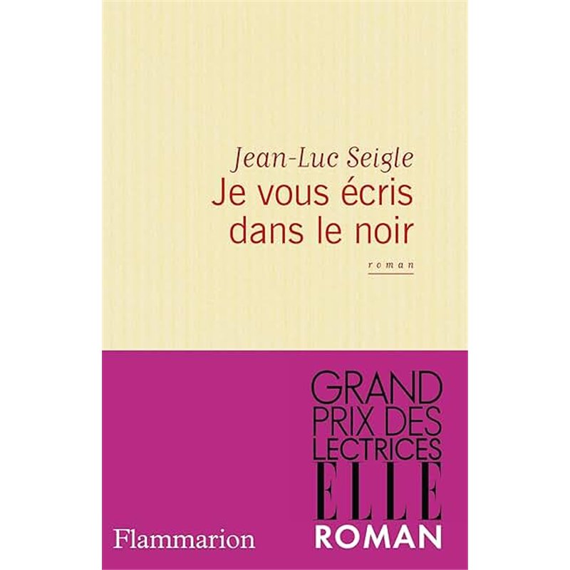 JE VOUS ECRIS DANS LE NOIR Auteur(s): SEIGLE Jean-Luc