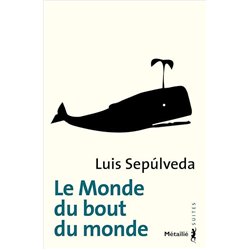 MONDE DU BOUT DU MONDE LE Auteur(s): SEPUVELDA Luis