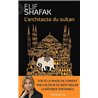 ARCHITECTE DU SULTAN L' Auteur(s): SHAFAK Elif