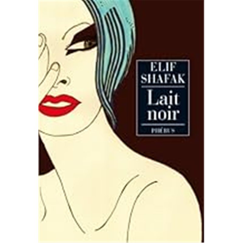LAIT NOIR Auteur(s): SHAFAK Elif