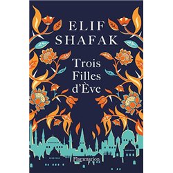 TROIS FILLES D'EVE Auteur(s): SHAFAK Elif