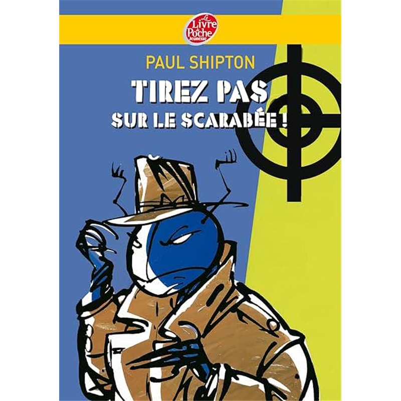 TIREZ PAS SUR LE SCARABEE ! Auteur(s): SHIPTON Paul