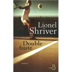 DOUBLE FAUTE Auteur(s): SHRIVER Lionel