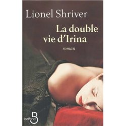 DOUBLE VIE D'IRINA LA Auteur(s): SHRIVER Lionel