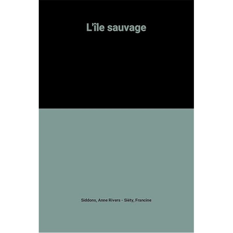 ILE SAUVAGE L' Auteur(s): SIDDONS Anne Rivers