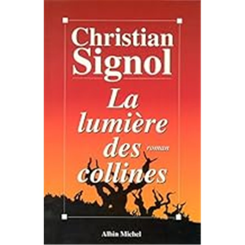 LUMIERE DES COLLINES LA T.2 Auteur(s): SIGNOL Christian