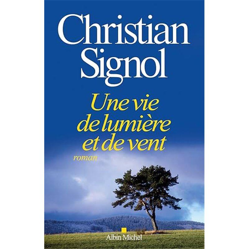 VIE DE LUMIERE ET DE VENT UNE Auteur(s): SIGNOL Christian