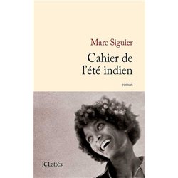 CAHIER DE L'ETE INDIEN Auteur(s): SIGUIER Marc