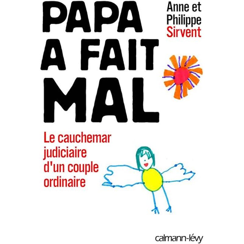 PAPA A FAIT MAL Auteur(s): SIRVENT Anne Et Philipe