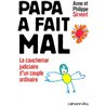PAPA A FAIT MAL Auteur(s): SIRVENT Anne Et Philipe