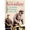TU SERAS UN HOMME MON FILS Auteur(s): ASSOULINE Pierre