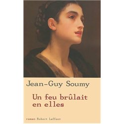 FEU BRULAIT EN ELLES UN Auteur(s): SOUMY Jean-Guy