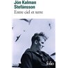 ENTRE CIEL ET TERRE Auteur(s): STEFÁNSSON Jón Kalman