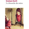DIMANCHE DES MERES LE Auteur(s): SWIFT Graham
