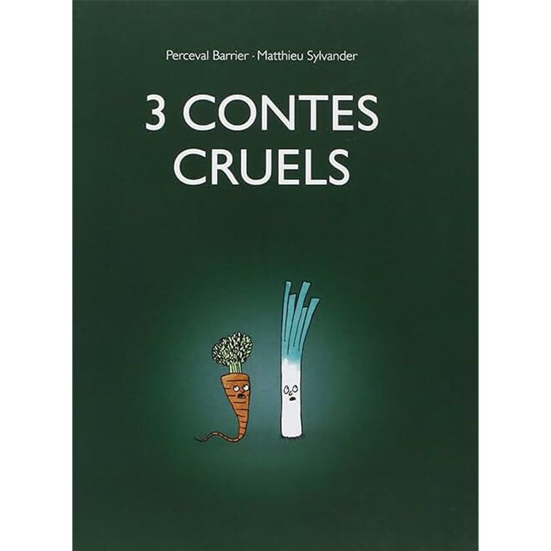 3 CONTES CRUELS Auteur(s): SYLVANDER Matthieu