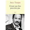 IL ETAIT UNE FOIS PEUT-ETRE PAS Auteur(s): TADJER Akli