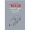 TRES LEGERE OSCILLATION UNE Auteur(s): TESSON Sylvain