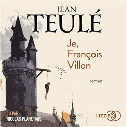 JE FRANCOIS VILLON Auteur(s): TEULE Jean