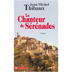 CHANTEUR DE SERENADES LE Auteur(s): THIBAUX Jean-Michel